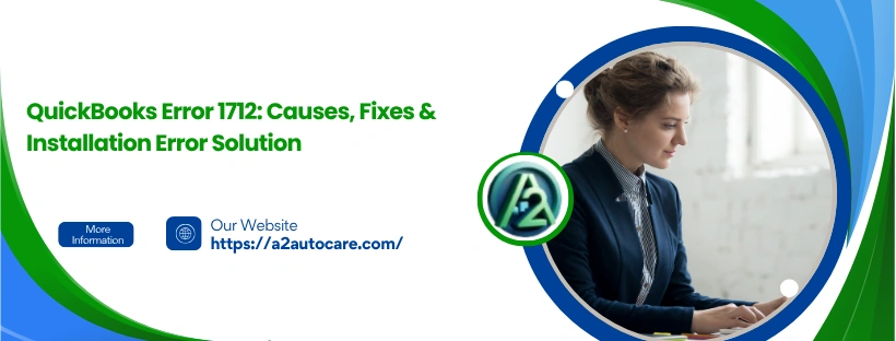 QuickBooks Error 1712: Causes, Fixes & Installation Error Solution