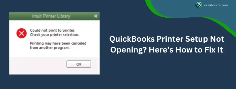 QuickBooks Printer Setup Not Opening