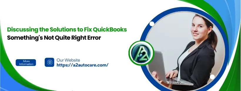 QuickBooks Something's Not Quite Right Error